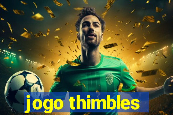 jogo thimbles